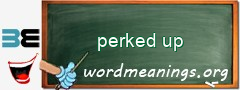 WordMeaning blackboard for perked up